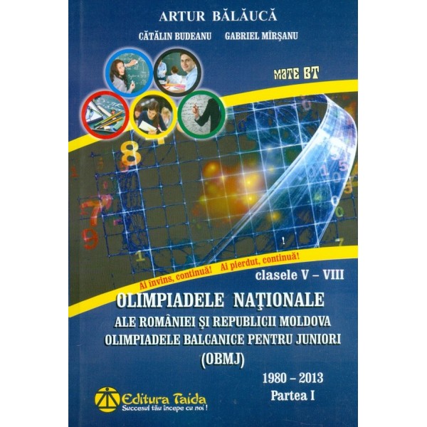 Olimpiadele nationale ale Romaniei si Republicii Moldova. Olimpiadele balcanice pentru juniori (OBMJ), clasele V-VIII