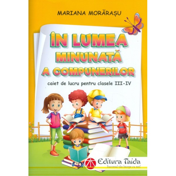 In lumea minunata a compunerilor, clasele III-IV, caiet de lucru