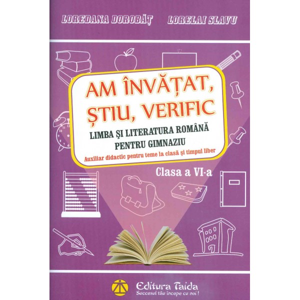 Am invata, stiu, verific - Limba si literatura romana pentru gimnaziu, clasa a VI-a. Auxiliar didactic pentru teme la clasa si t
