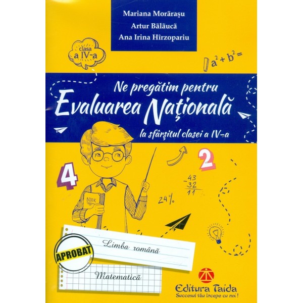 Ne pregatim pentru Evaluarea Nationala la sfarsitul clasei a IV-a - Limba romana-Matematica