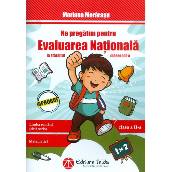 Ne pregatim pentru Evalurea nationala la sfarsitul clasei a II-a - Limba romana-Matematica