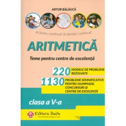 Aritmetica, clasa a V-a - Teme pentru centre de excelenta. 220 modele de probleme rezolvate. 1130 probleme semnificative pentru 