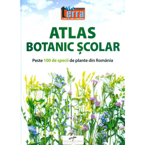 Atlas botanic scolar. Peste 100 de specii de plante din Romania
