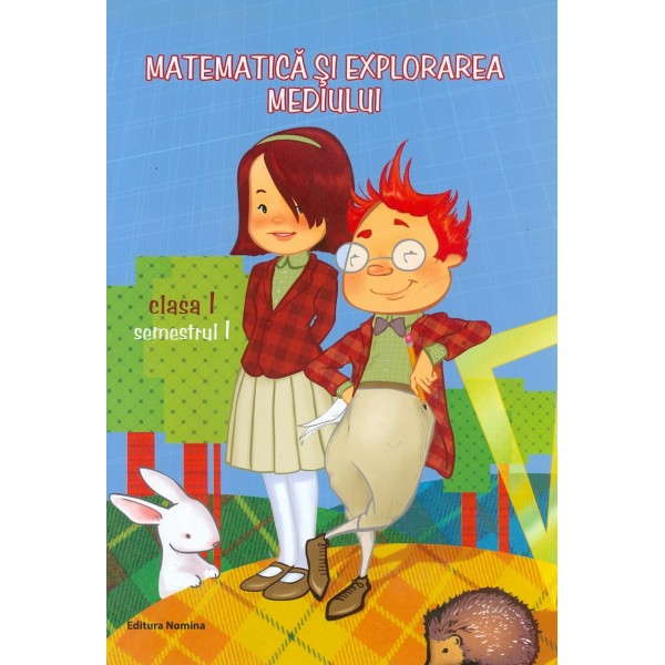 Matematica si explorarea mediului, clasa I, semestrul I