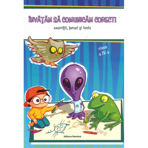 Invatam sa comunicam corect, clasa a IV-a. Exercitii, jocuri si teste