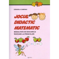 Jocul didactic matematic. Modalitati de educare si invatare la prescolari