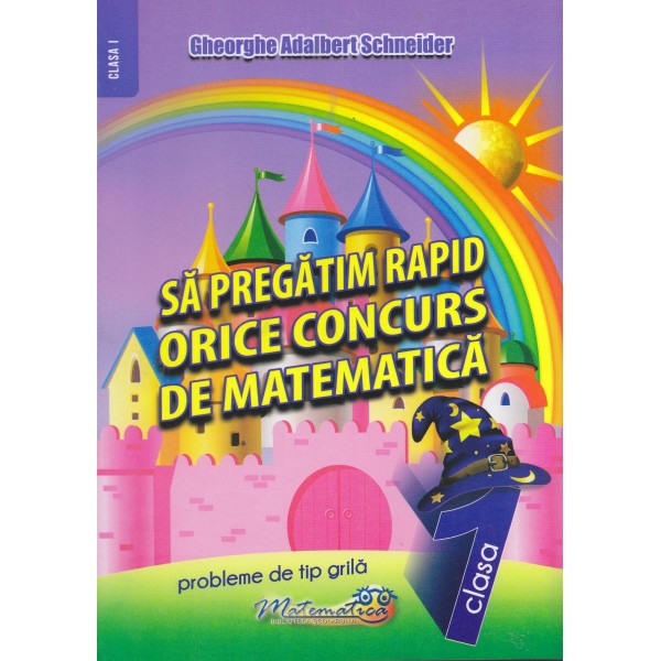 Sa pregatim rapid orice concurs de matematica, clasa I