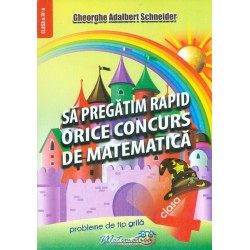 Sa pregatim rapid orice concurs de matematica, clasa a IV-a. Probleme de tip grila