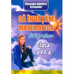 Sa invatam matematica fara profesor, clasa a VII-a