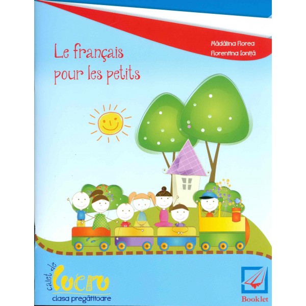 Le francais pour les petits: caiet de lucru, clasa pregatitoare