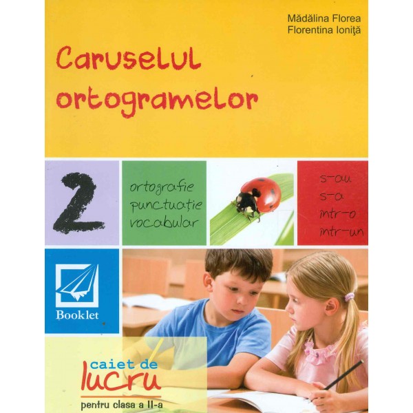 Caruselul ortogramelor - Caiet de lucru pentru clasa a II-a