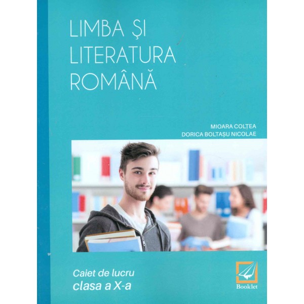 Limba si literatura romana. Caiet de lucru, clasa a X-a