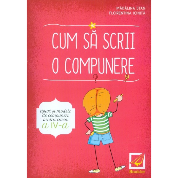 Cum sa scrii o compunere. Tipuri si modele de compuneri pentru clasa a IV-a