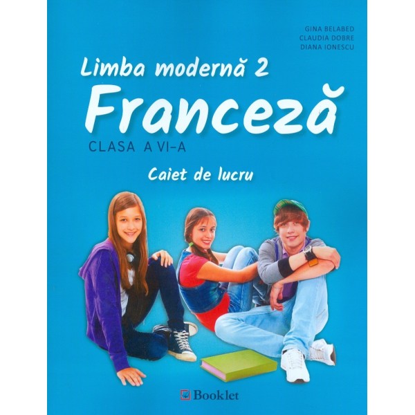 Limba franceza moderna 2, clasa a VI-a. Caiet de lucru