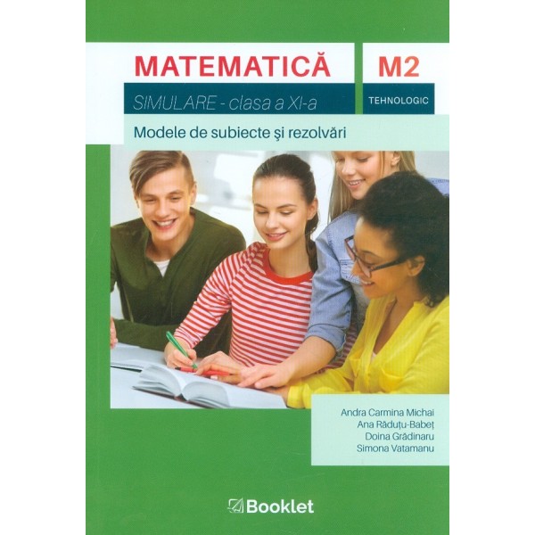 Matematica M2 Tehnologic, clasa a XI-a - Simulare. Modele de subiecte si rezolvari