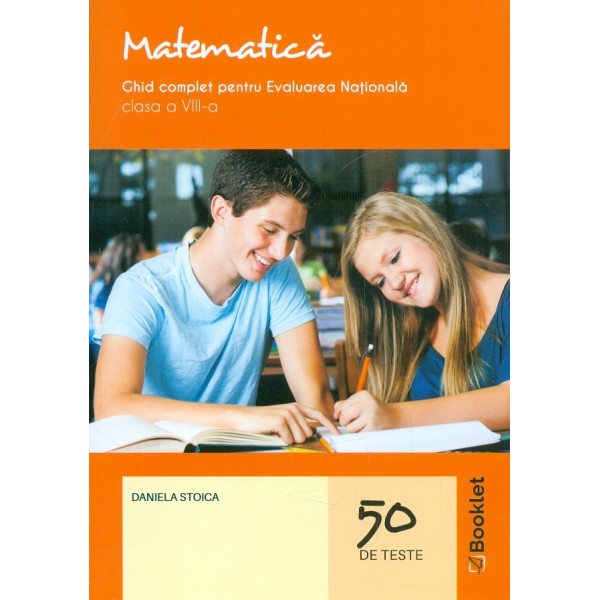 Matematica, clasa a VIII-a - Ghid complet pentru Evaluarea Nationala, 50 de teste