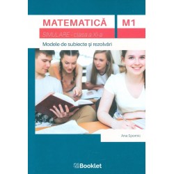 Matematica M1 - Simulare, clasa a XI-a. Modele de subiecte si rezolvari