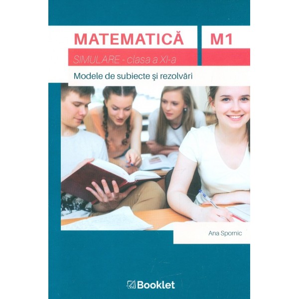 Matematica M1 - Simulare, clasa a XI-a. Modele de subiecte si rezolvari