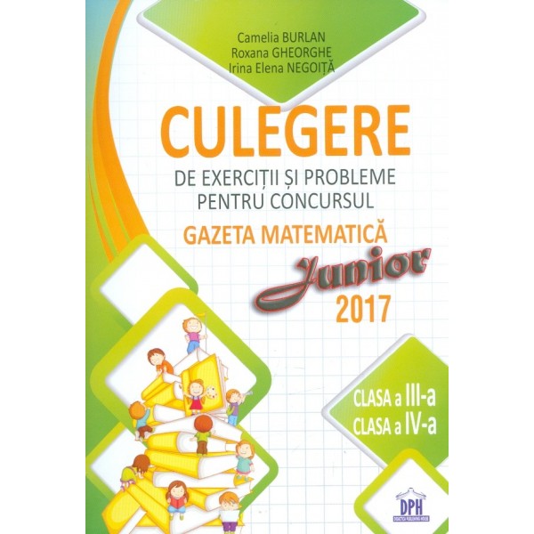 Culegere de exercitii si probleme pentru concursul Gazeta matematica, clasele a III-a si a IV-a