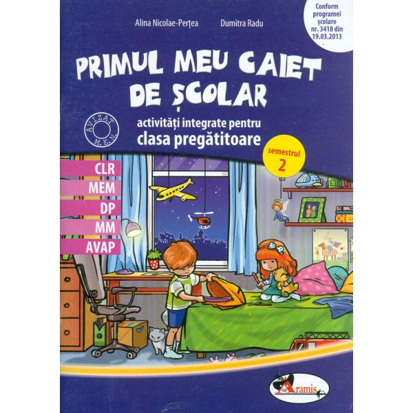 Primul meu caiet de scolar. Activitati integrate pentru clasa pregatitoare, semestrul al II-lea