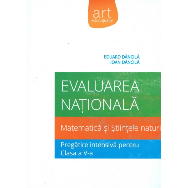 Matematica si Stiintele naturii - Evaluarea nationala, pregatire intensiva pentru clasa a V-a