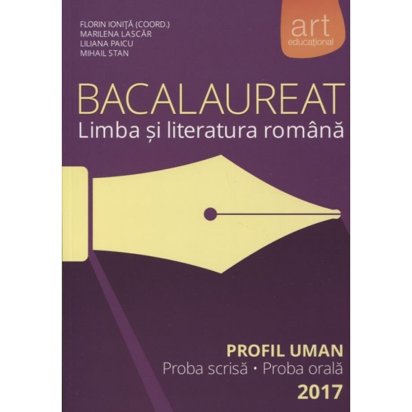 Bacalaureat 2017. Limba si literatura romana - Profil uman: proba scrisa, proba orala