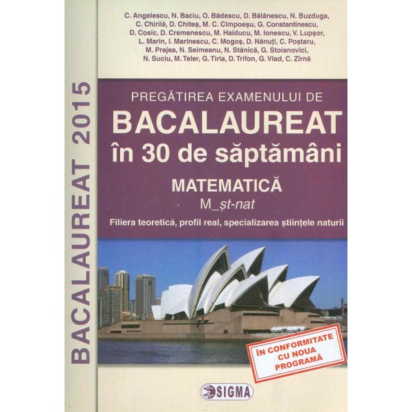 Matematica M_st_nat - Pregatirea examenului de bacalaureat in 30 de saptamani 2015