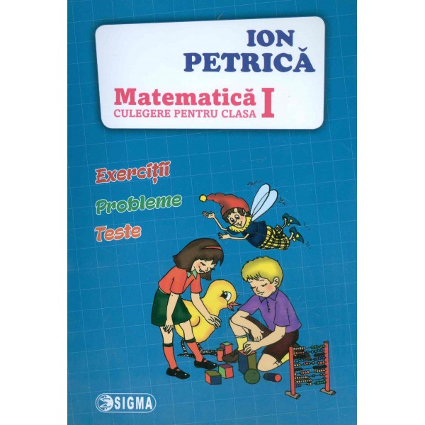 Matematica - Culegere pentru clasa I
