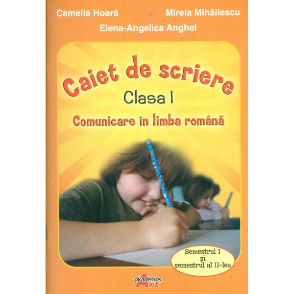Comunicare in limba romana - Caiet de scriere, clasa I, semestrul I-II