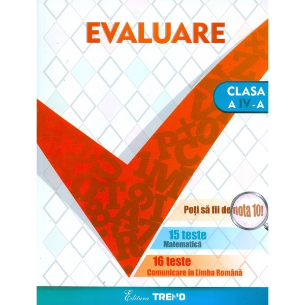 Comunicare in limba romana. Matematica - Evaluare, clasa a IV-a