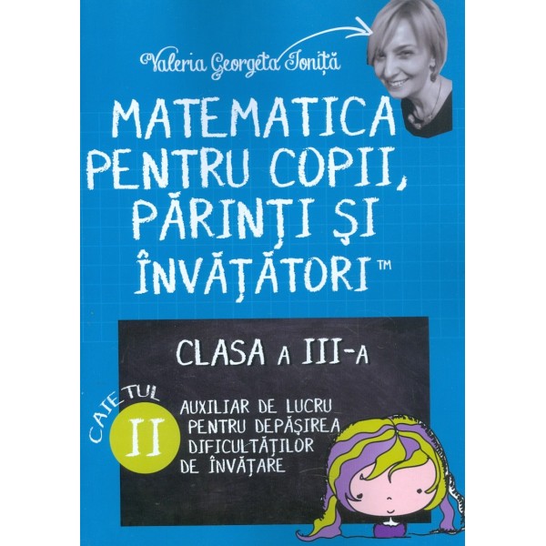 Matematica pentru copii, parinti si invatatori, clasa a III-a, caietul II