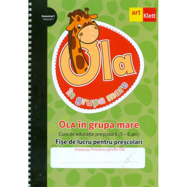 Ola in grupa mare - Fise de lucru pentru prescolari. Curs de educatie prescolara (5-6 ani), Vol. I, semestrul I