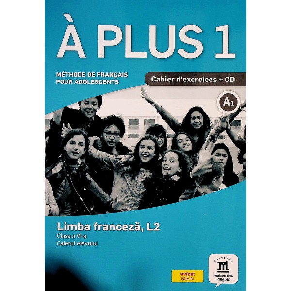 A Plus 1 - Limba franceza, L2, vclasa a VI-a. Caietul elevului cu CD