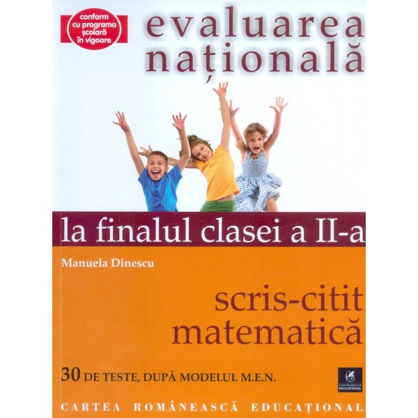 Evaluare nationala la finalul clasei a II-a, 2019 - Matematica, scris-citit. 30 de teste, dupa modelul M.E.N.