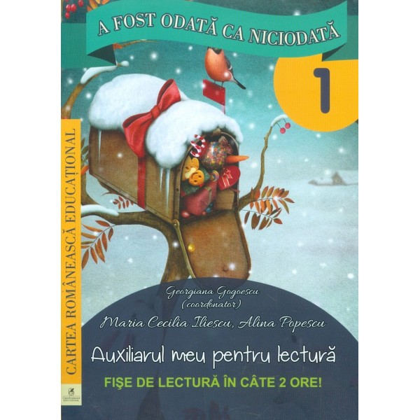 A fost odata ca niciodata, clasa I - Auxiliarul meu pentru lectura. Fise de lectura in cate 2 ore!