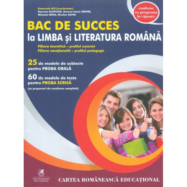 Bac de succes la Limba si Literatura romana. 25 de modele de subiecte pentru proba orala. 60 de modele de teste pentru proba scr