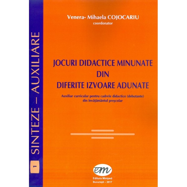 Jocuri didactice minunate din diferite izvoare adunate. Auxiliar curricular pentru cadrele didactice (debutante) din invatamantu