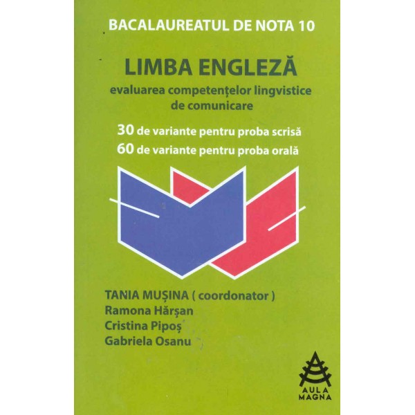 Limba engleza. Evaluarea competentelor lingvistice de comunicare: 30 de variante pentru proba scrisa, 60 de varainte pentru prob