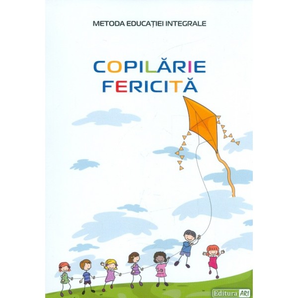 Copilarie fericita. Metoda educatiei integrale