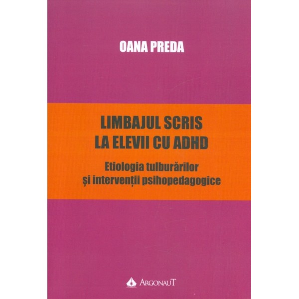Limbajul scris la elevii cu ADHD. Etiologia tulburarilor si interventii psihopedagogice