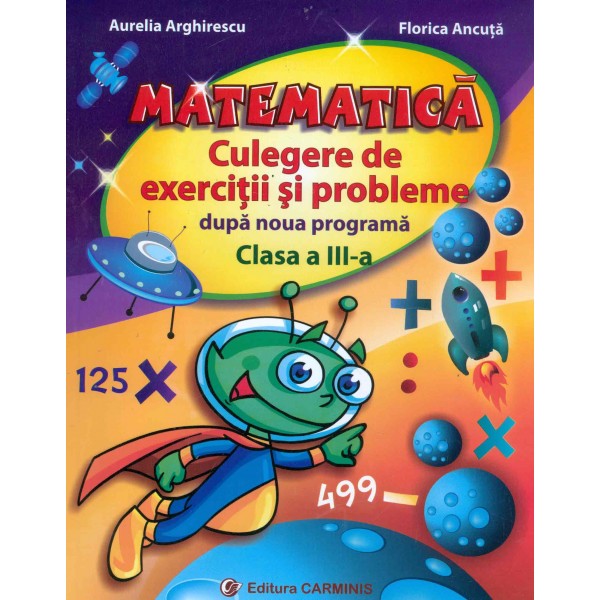 Matematica, clasa a III-a - Culegere de exercitii si probleme dupa noua programa