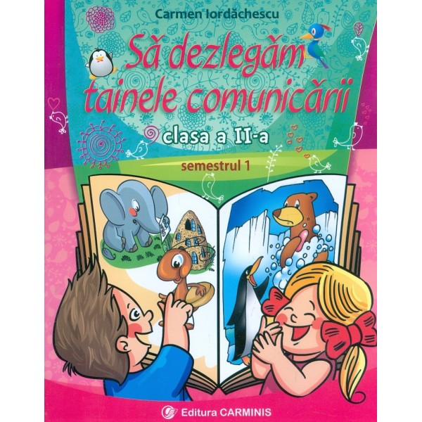 Sa dezlegam tainele comunicarii, clasa a II-a, semestrul I