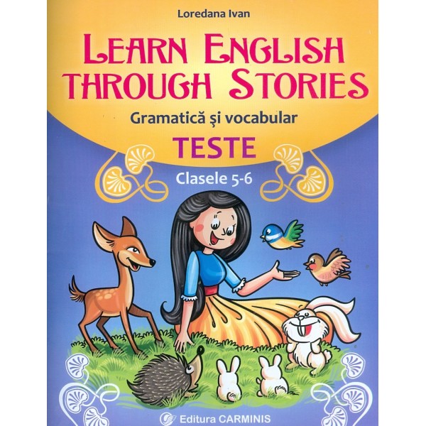 Learn English through Stories - Gramatica si vocabular. Teste, clasele 5-6