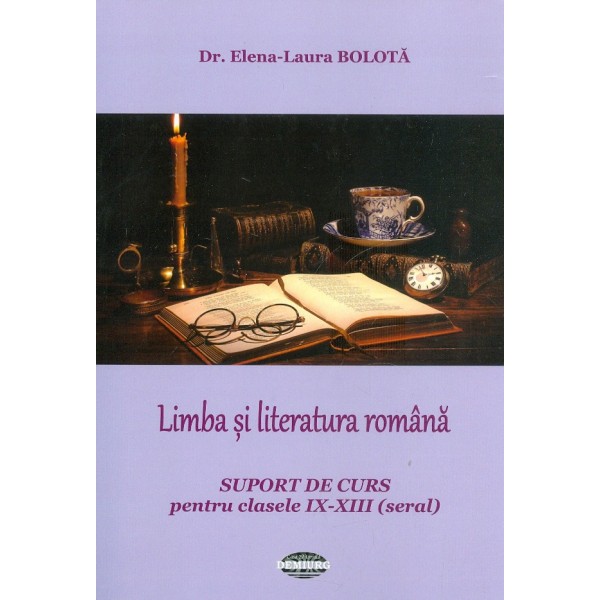Limba si literatura romana. Suport de curs pentru clasele IX-XIII (seral)