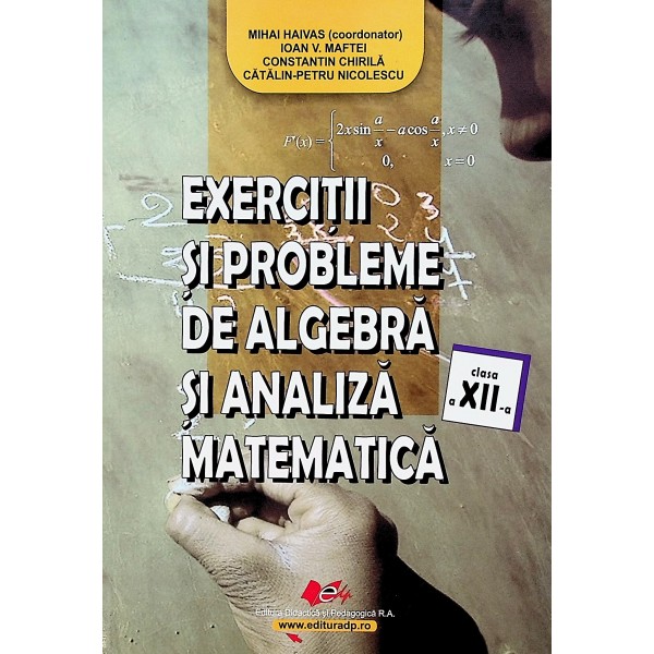 Exercitii si probleme de algebra si analiza matematica, clasa a XII-a