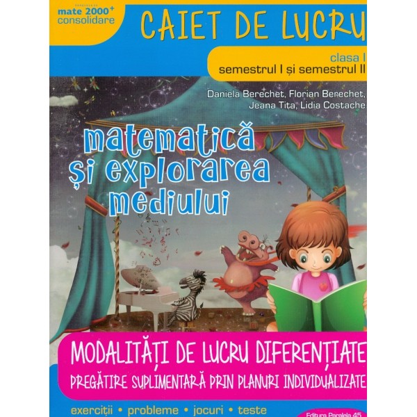 Matematica si explorarea mediului - Caiet de lucru, clasa I, semestrul I-II. Modalitati de lucru diferentiate