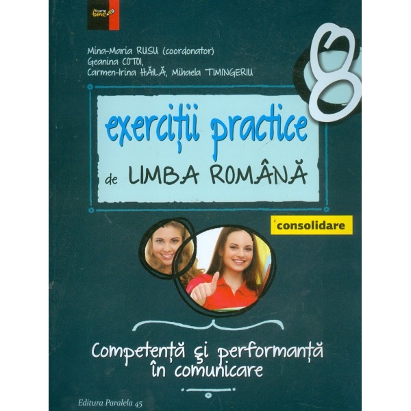 Exercitii practice de limba romana - Competenta si performanta in comunicare, clasa a VIII-a. Consolidare