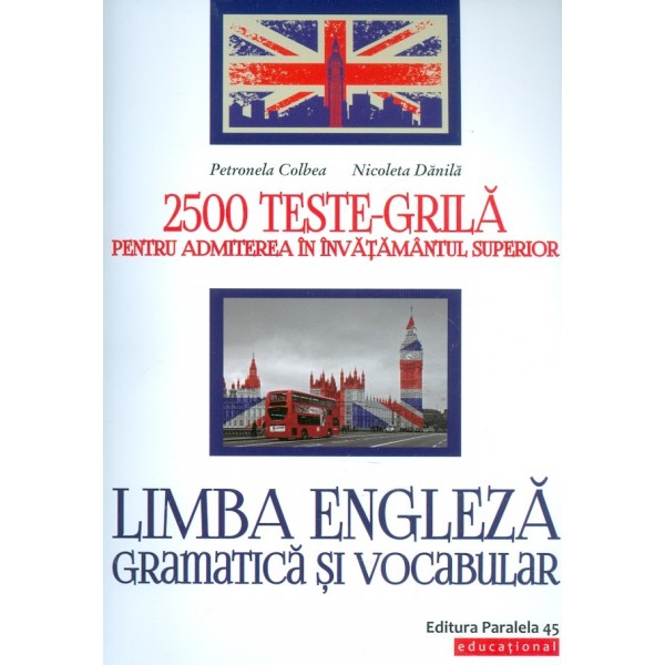 Limba engleza. Gramatica si vocabular - 2500 de teste-grila pentru Admiterea in invatamantul superior