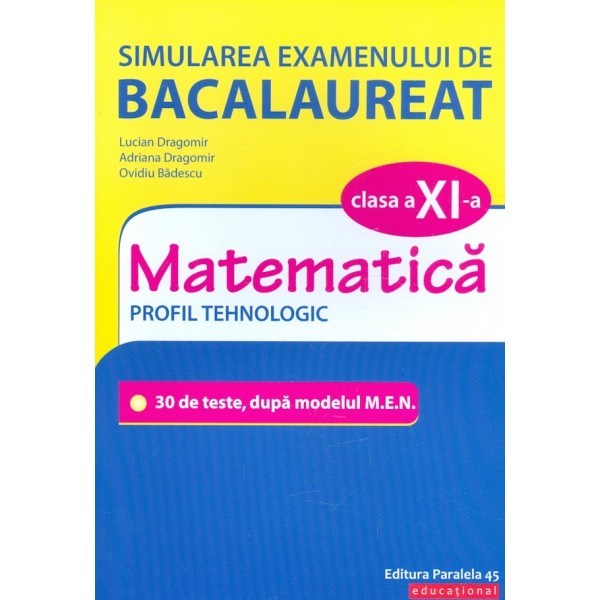 Matematica, clasa a XI-a. Profil tehnologic - Simularea examenului de Bacalaureat