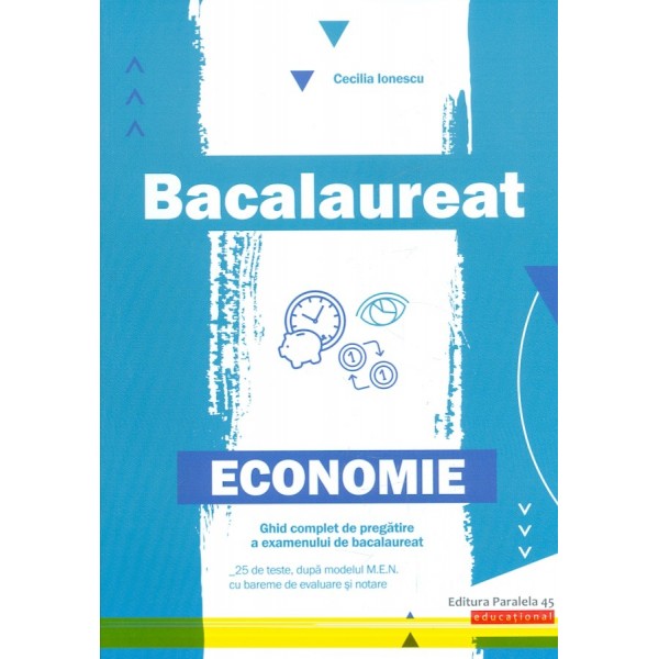 Economie - Bacalaureat 2019. Ghid complet de pregatire a examenului de bacalaureat